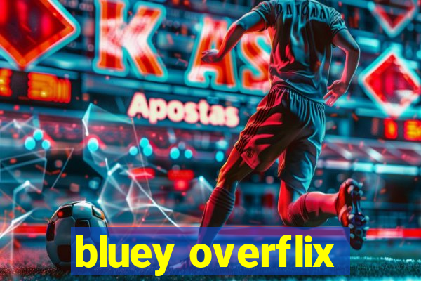 bluey overflix